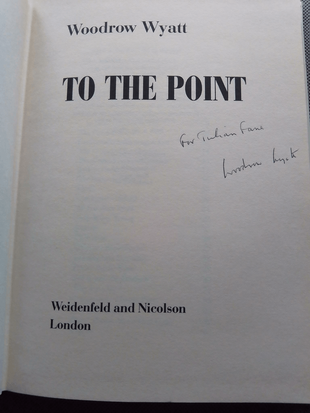 TO THE POINT Signed Presentation Copy, hardback by Woodrow Wyatt.  First Edition.  Illustrated.  ISBN:  0297779389