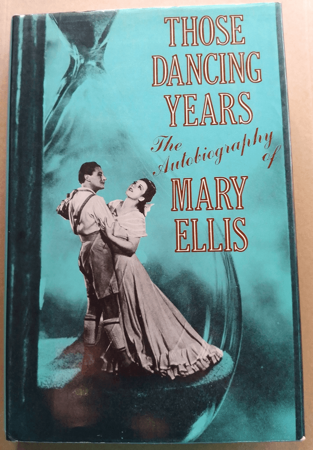 THOSE DANCING YEARS the Autobiography of MARY ELLIS, Signed First Edition. ISBN 0719539846